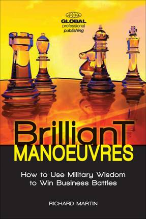 Brilliant manoeuvres: How to use military wisdom to win business battles